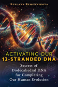 Activating Our 12-Stranded DNA by Ruslana Remennikova
