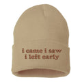 I Came I Saw I Left Early Beanie